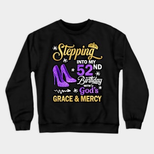 Stepping Into My 52nd Birthday With God's Grace & Mercy Bday Crewneck Sweatshirt